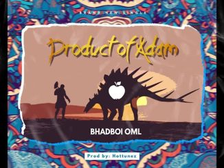 Bhadboi OML - Product of Adam Mp3 Download