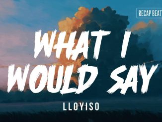 Lloyiso - What I Would Say Mp3 Download